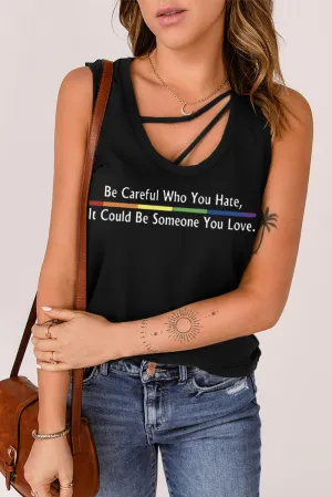 Women's Sleeveless Be Careful Who You Hate It Could Be Someone You Love U Neck Tank Top